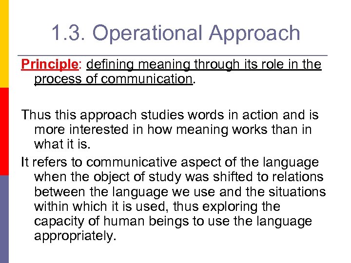 1. 3. Operational Approach Principle: defining meaning through its role in the process of