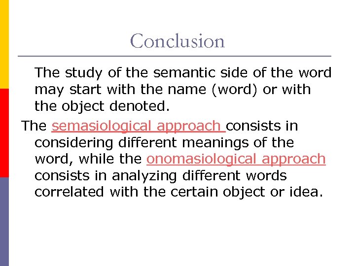 Conclusion The study of the semantic side of the word may start with the