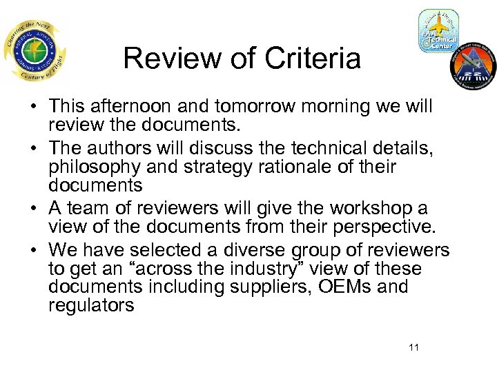 Review of Criteria • This afternoon and tomorrow morning we will review the documents.