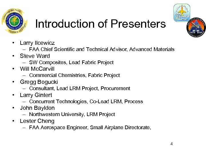 Introduction of Presenters • Larry Ilcewicz – FAA Chief Scientific and Technical Advisor, Advanced