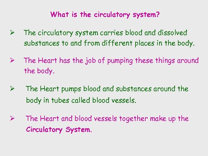 What is the circulatory system? Ø The circulatory system carries blood and dissolved substances