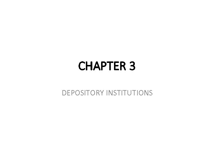 CHAPTER 3 DEPOSITORY INSTITUTIONS 