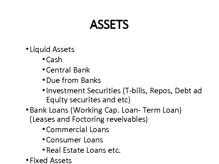 ASSETS • Liquid Assets • Cash • Central Bank • Due from Banks •