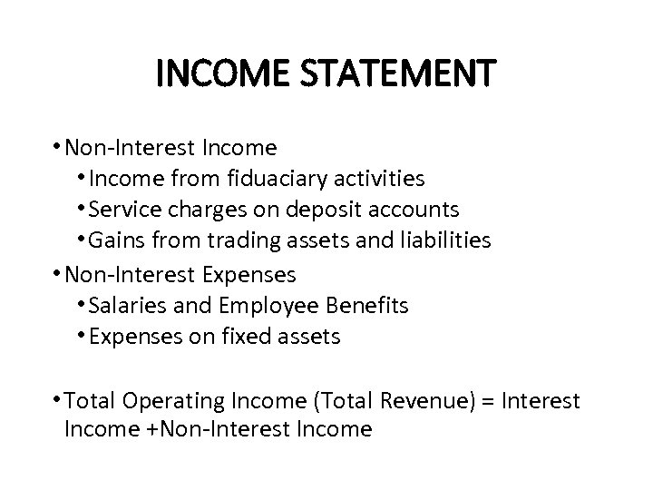 INCOME STATEMENT • Non-Interest Income • Income from fiduaciary activities • Service charges on