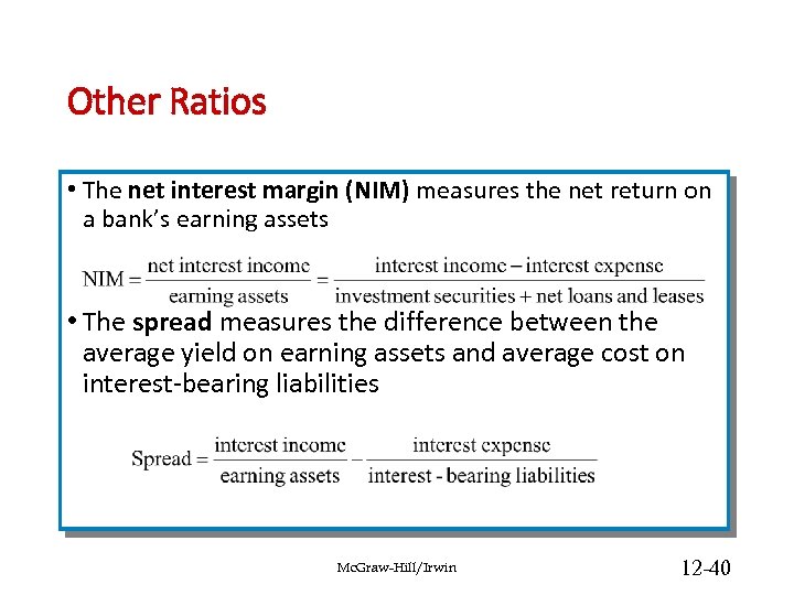 Other Ratios • The net interest margin (NIM) measures the net return on a