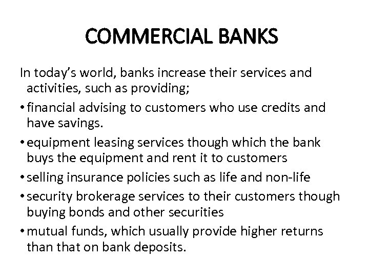 COMMERCIAL BANKS In today’s world, banks increase their services and activities, such as providing;