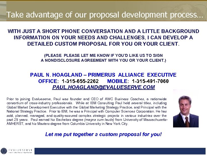 Take advantage of our proposal development process… WITH JUST A SHORT PHONE CONVERSATION AND