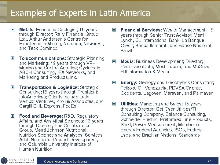 Examples of Experts in Latin America © Metals: Economic Geologist; 15 years through Director;