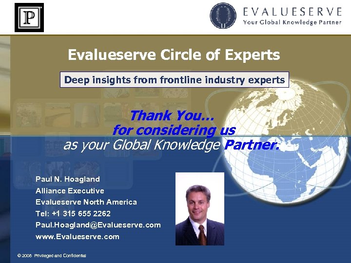 Evalueserve Circle of Experts Deep insights from frontline industry experts Thank You… for considering