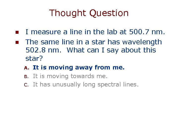 Thought Question n n I measure a line in the lab at 500. 7