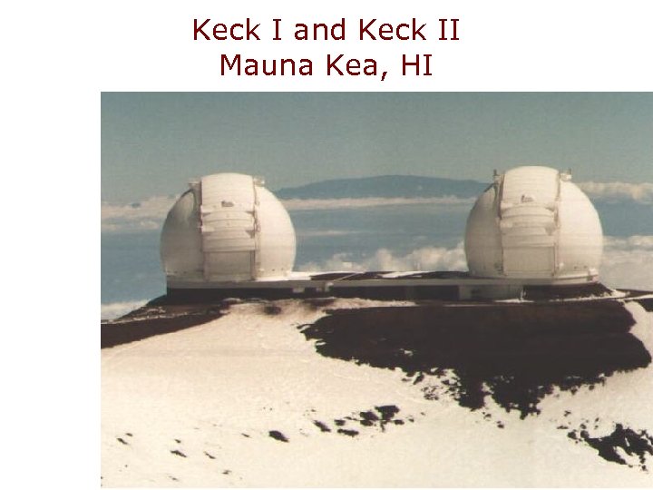 Keck I and Keck II Mauna Kea, HI 