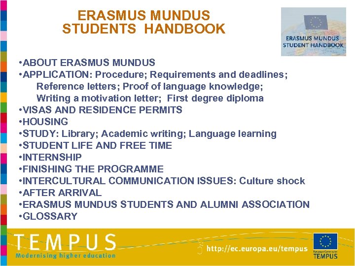 ERASMUS MUNDUS STUDENTS HANDBOOK • ABOUT ERASMUS MUNDUS • APPLICATION: Procedure; Requirements and deadlines;