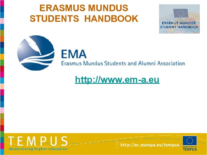 ERASMUS MUNDUS STUDENTS HANDBOOK http: //www. em-a. eu 