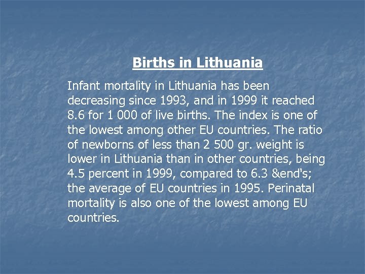 Births in Lithuania Infant mortality in Lithuania has been decreasing since 1993, and in