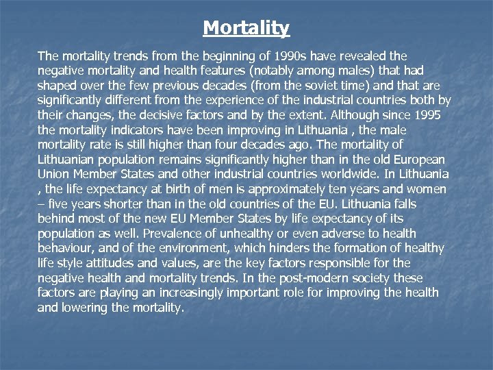 Mortality The mortality trends from the beginning of 1990 s have revealed the negative