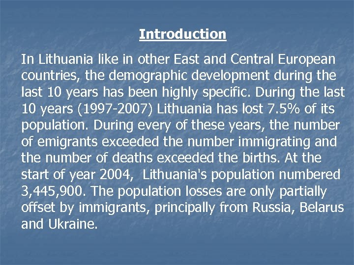 Introduction In Lithuania like in other East and Central European countries, the demographic development