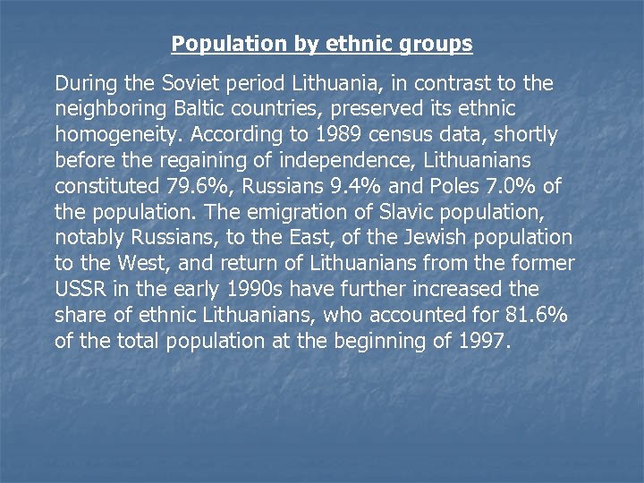 Population by ethnic groups During the Soviet period Lithuania, in contrast to the neighboring