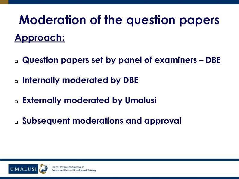 Moderation of the question papers Approach: q Question papers set by panel of examiners