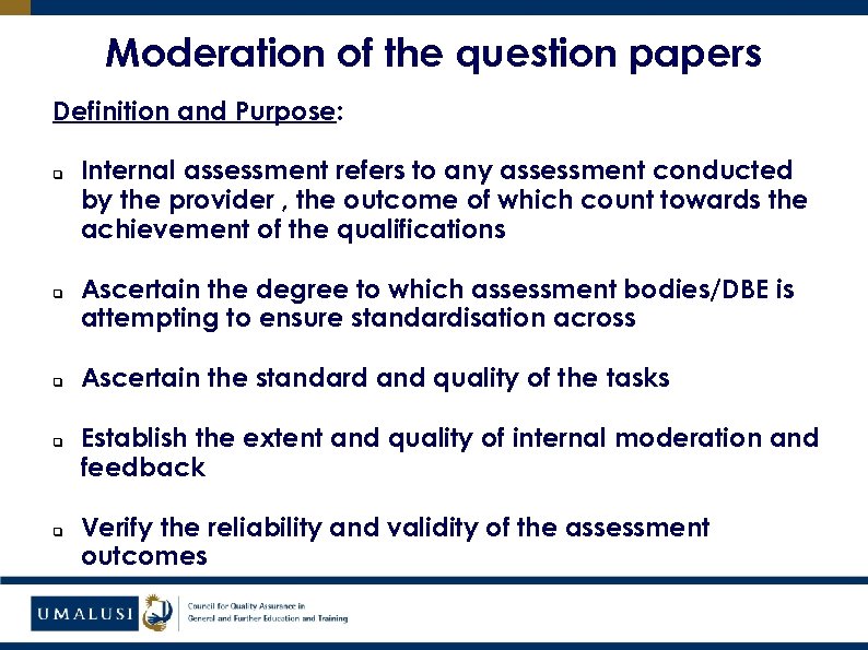 Moderation of the question papers Definition and Purpose: q q q Internal assessment refers
