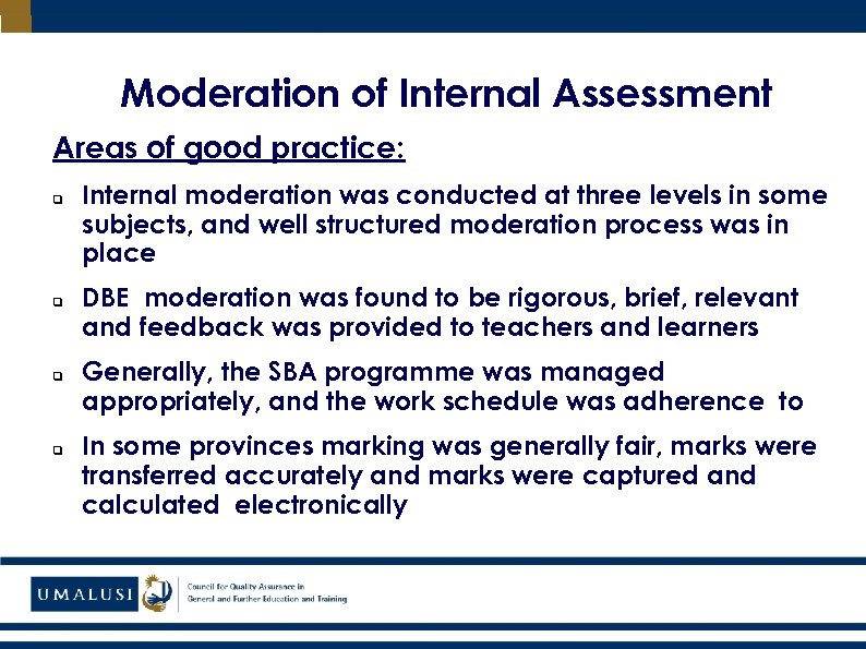 Moderation of Internal Assessment Areas of good practice: q q Internal moderation was conducted
