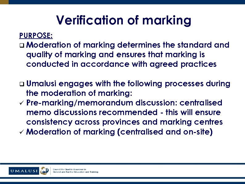Verification of marking PURPOSE: q Moderation of marking determines the standard and quality of