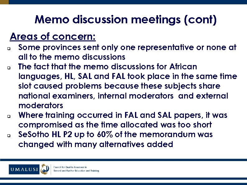 Memo discussion meetings (cont) Areas of concern: q q Some provinces sent only one