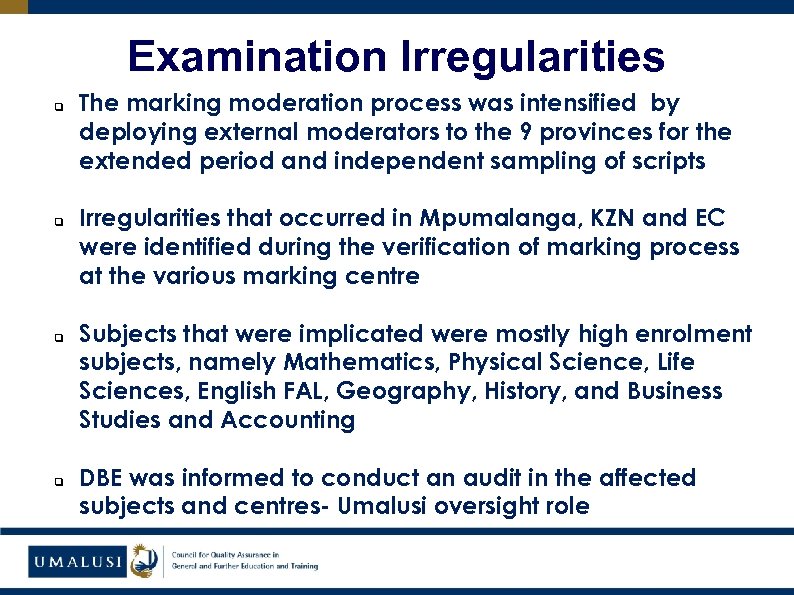 Examination Irregularities q q The marking moderation process was intensified by deploying external moderators