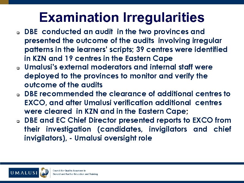 Examination Irregularities q q DBE conducted an audit in the two provinces and presented