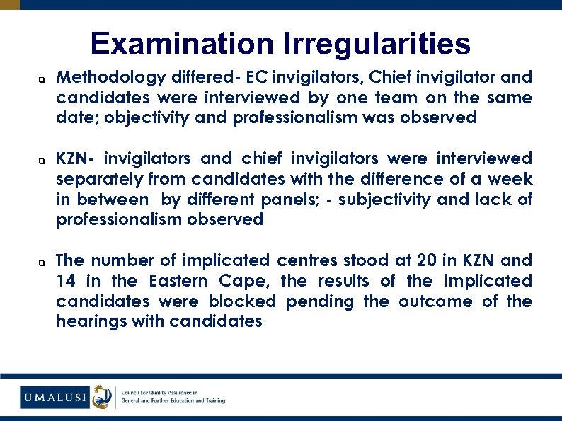 Examination Irregularities q q q Methodology differed- EC invigilators, Chief invigilator and candidates were