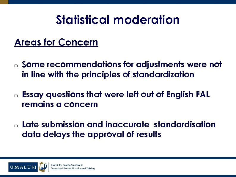 Statistical moderation Areas for Concern q q q Some recommendations for adjustments were not