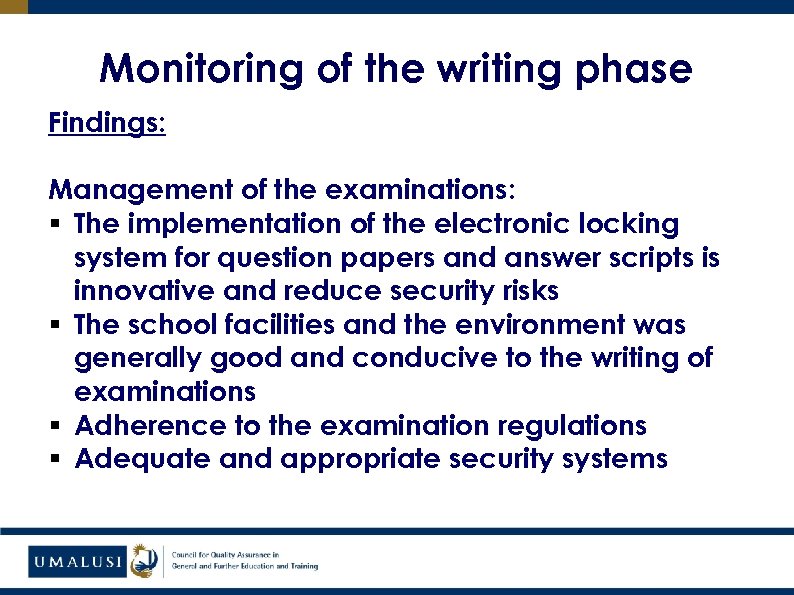 Monitoring of the writing phase Findings: Management of the examinations: § The implementation of