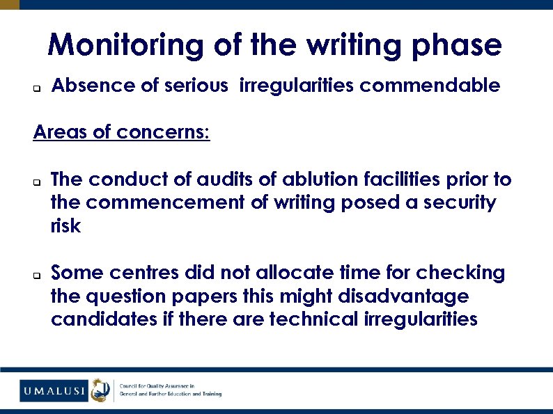 Monitoring of the writing phase q Absence of serious irregularities commendable Areas of concerns: