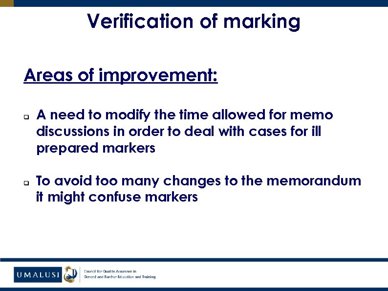 Verification of marking Areas of improvement: q q A need to modify the time
