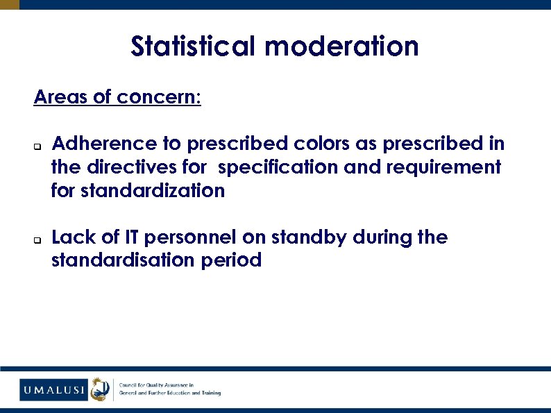 Statistical moderation Areas of concern: q q Adherence to prescribed colors as prescribed in