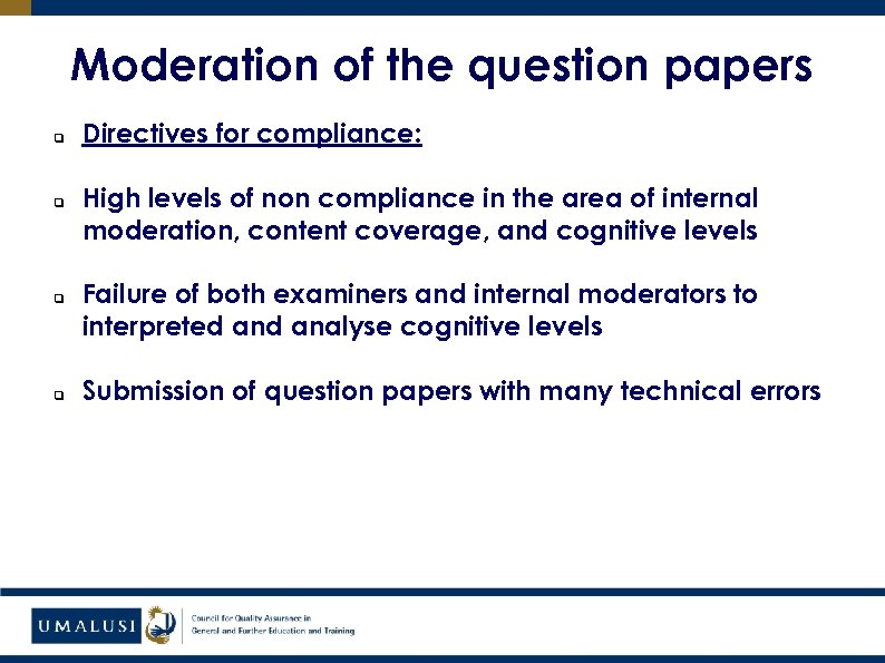 Moderation of the question papers q q Directives for compliance: High levels of non