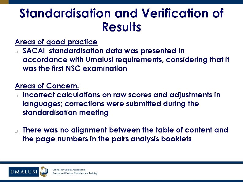 Standardisation and Verification of Results Areas of good practice q SACAI standardisation data was