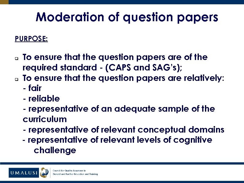 Moderation of question papers PURPOSE: q q To ensure that the question papers are
