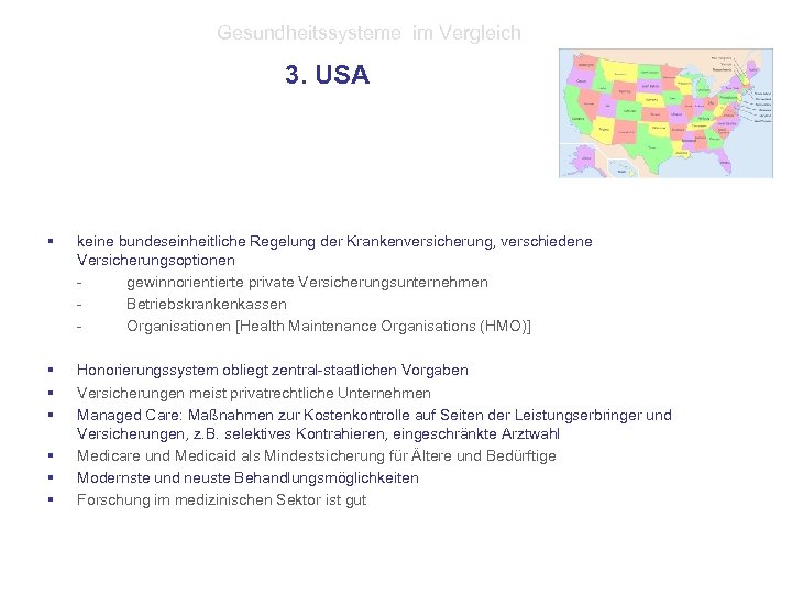 Gesundheitssysteme im Vergleich 3. USA § keine bundeseinheitliche Regelung der Krankenversicherung, verschiedene Versicherungsoptionen gewinnorientierte