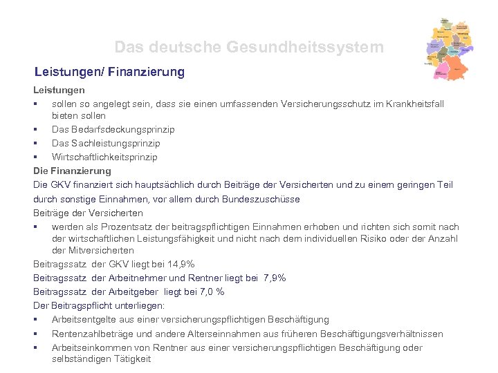 Das deutsche Gesundheitssystem Leistungen/ Finanzierung Leistungen § sollen so angelegt sein, dass sie einen