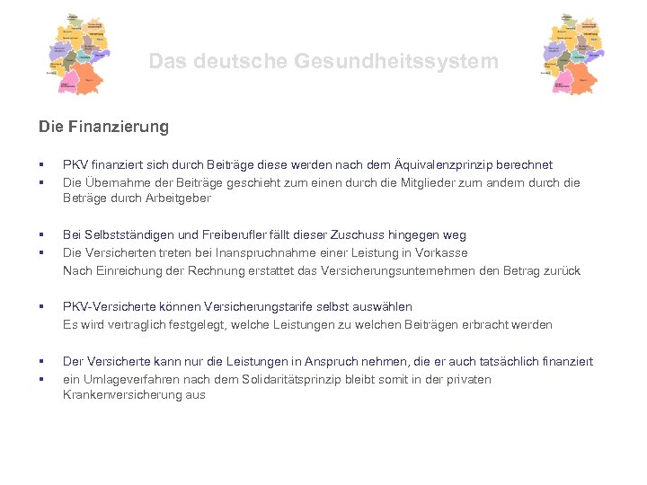 Das deutsche Gesundheitssystem Die Finanzierung § § PKV finanziert sich durch Beiträge diese werden