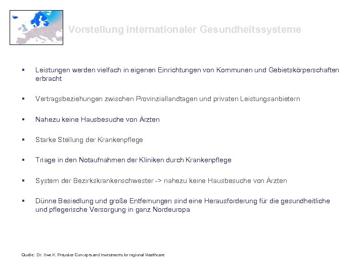 Vorstellung internationaler Gesundheitssysteme § Leistungen werden vielfach in eigenen Einrichtungen von Kommunen und Gebietskörperschaften