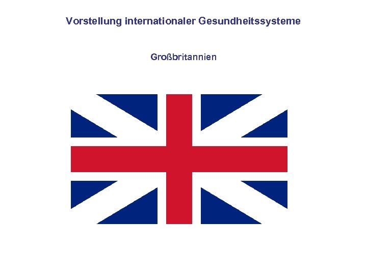 Vorstellung internationaler Gesundheitssysteme Großbritannien 