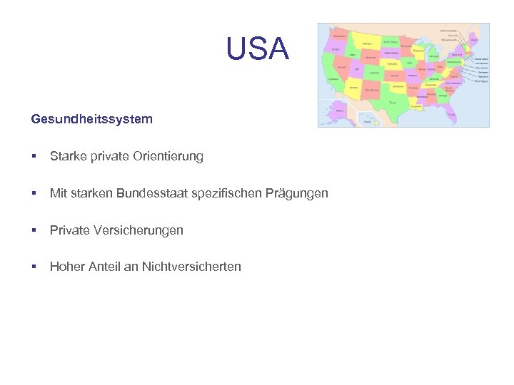 USA Gesundheitssystem § Starke private Orientierung § Mit starken Bundesstaat spezifischen Prägungen § Private