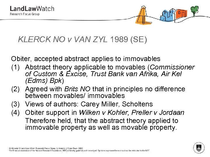 KLERCK NO v VAN ZYL 1989 (SE) Obiter, accepted abstract applies to immovables (1)