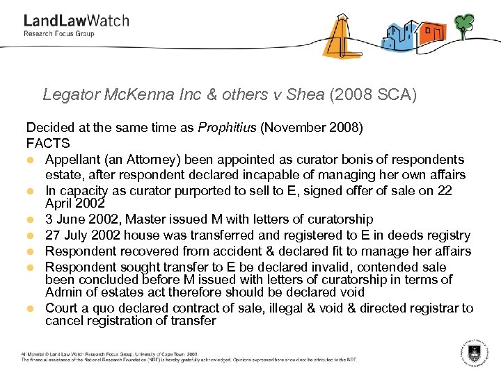 Legator Mc. Kenna Inc & others v Shea (2008 SCA) Decided at the same