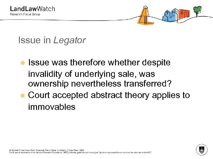 Issue in Legator l l Issue was therefore whether despite invalidity of underlying sale,