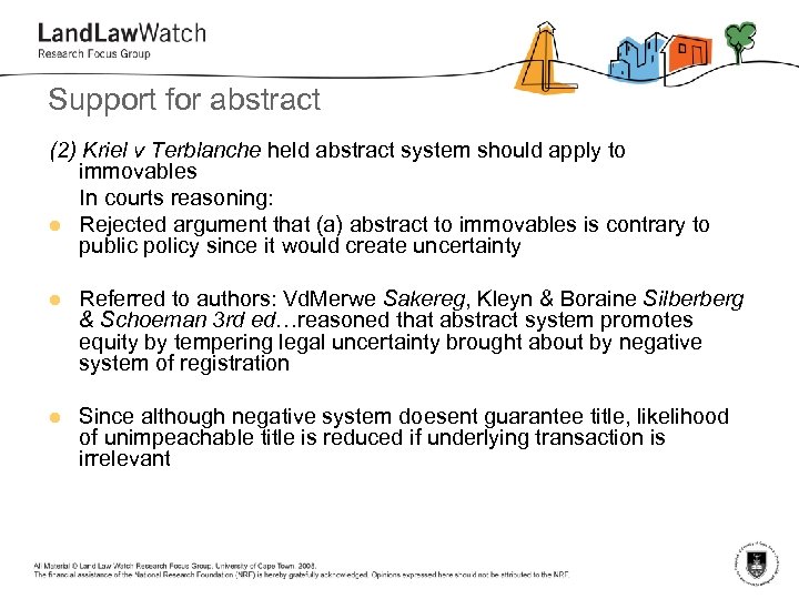 Support for abstract (2) Kriel v Terblanche held abstract system should apply to immovables