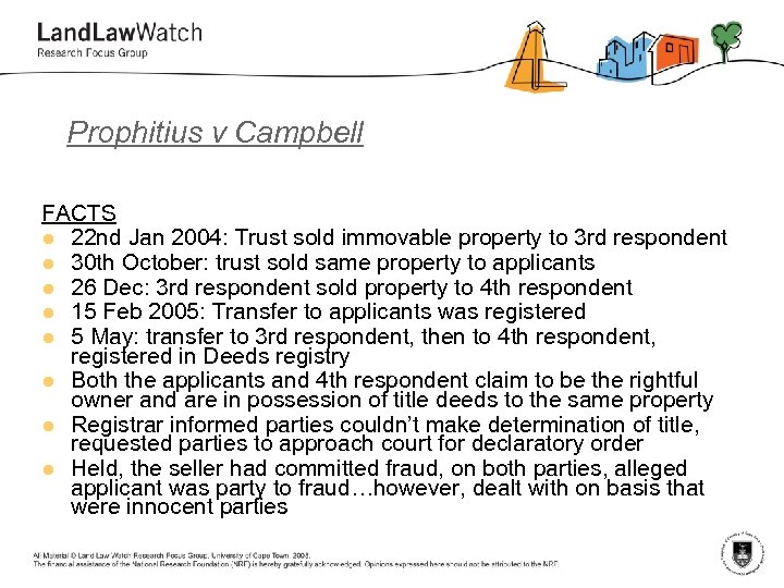 Prophitius v Campbell FACTS l 22 nd Jan 2004: Trust sold immovable property to