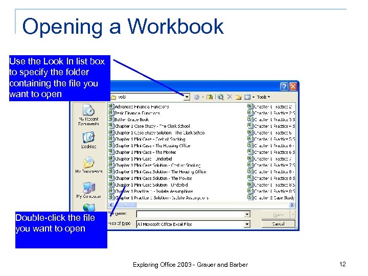 Opening a Workbook Use the Look In list box to specify the folder containing