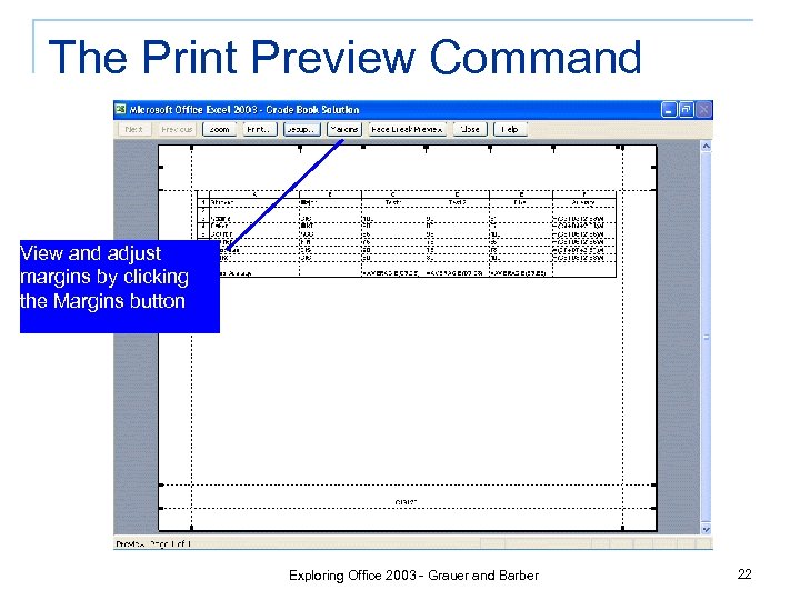 The Print Preview Command View and adjust margins by clicking the Margins button Exploring